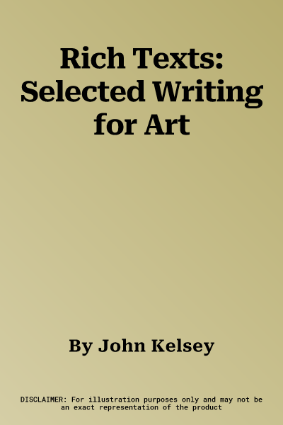 Rich Texts: Selected Writing for Art