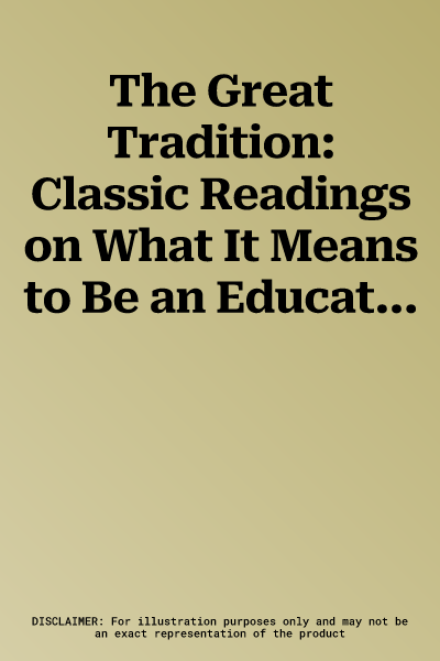 The Great Tradition: Classic Readings on What It Means to Be an Educated Human Being