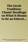 The Great Tradition: Classic Readings on What It Means to Be an Educated Human Being