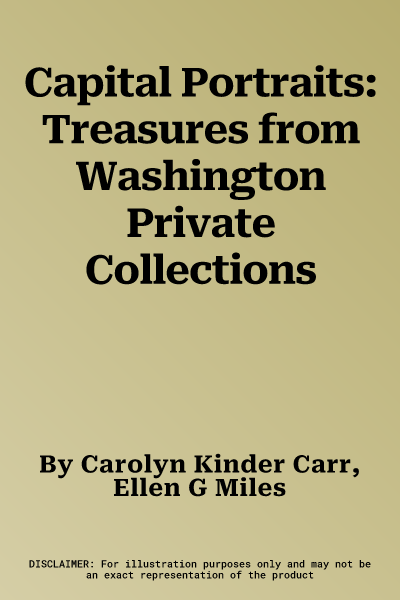 Capital Portraits: Treasures from Washington Private Collections