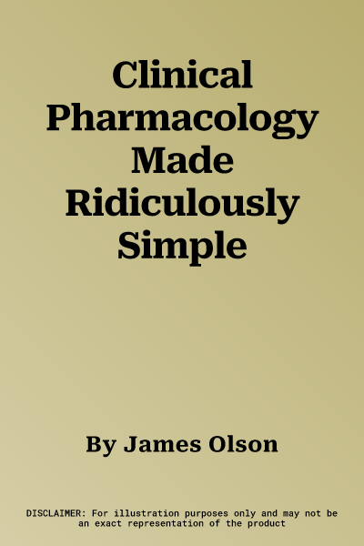 Clinical Pharmacology Made Ridiculously Simple