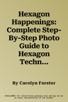 Hexagon Happenings: Complete Step-By-Step Photo Guide to Hexagon Techniques with 15 Quilts & Projects