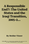 A Responsible End?: The United States and the Iraqi Transition, 2005-2010 (UK)