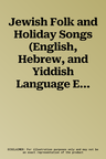 Jewish Folk and Holiday Songs (English, Hebrew, and Yiddish Language Edition)