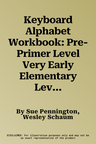 Keyboard Alphabet Workbook: Pre-Primer Level Very Early Elementary Level