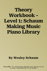 Theory Workbook - Level 1: Schaum Making Music Piano Library