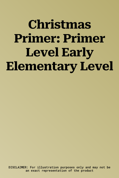 Christmas Primer: Primer Level Early Elementary Level