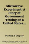 Microwave Experiment: A Story of Government Testing on a United States Customs Officer