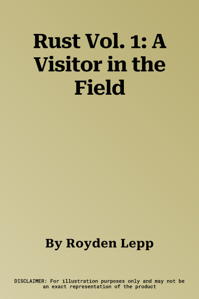 Rust Vol. 1: A Visitor in the Field