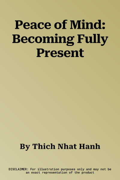 Peace of Mind: Becoming Fully Present