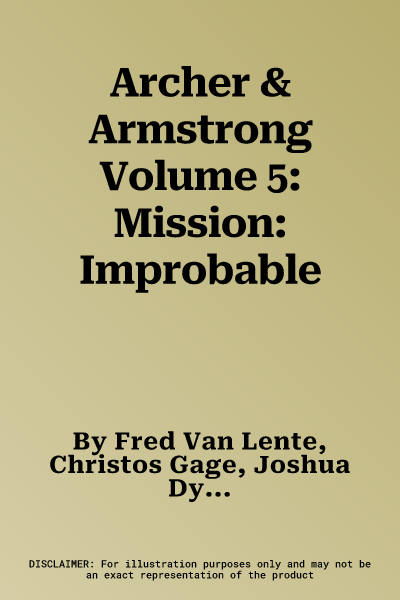 Archer & Armstrong Volume 5: Mission: Improbable