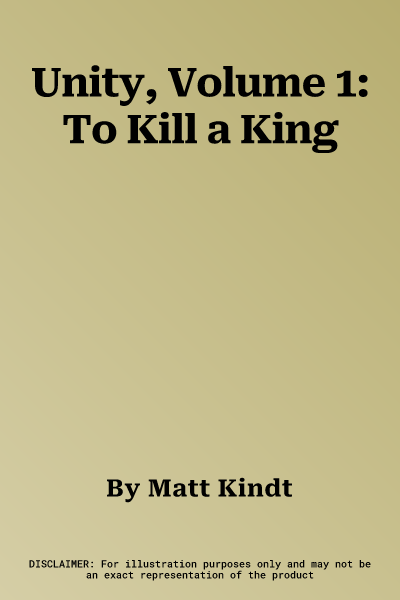 Unity, Volume 1: To Kill a King