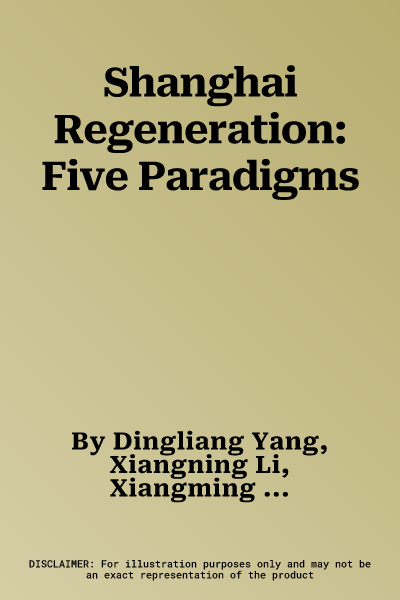 Shanghai Regeneration: Five Paradigms