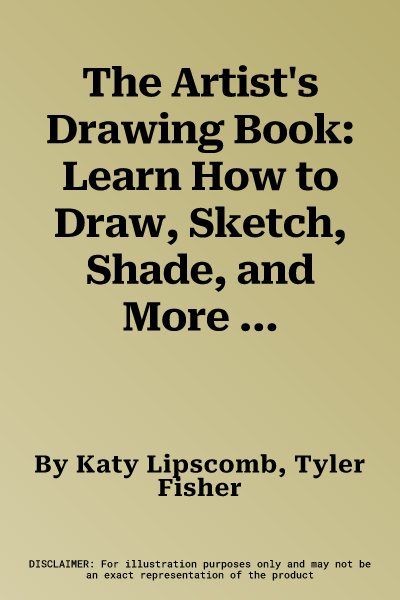 The Artist's Drawing Book: Learn How to Draw, Sketch, Shade, and More with Easy Lessons and Practice Pages