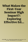 What Makes the First-Year Seminar High Impact?: Exploring Effective Educational Practices