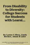 From Disability to Diversity: College Success for Students with Learning Disabilities, Adhd, and Autism Spectrum Disorder