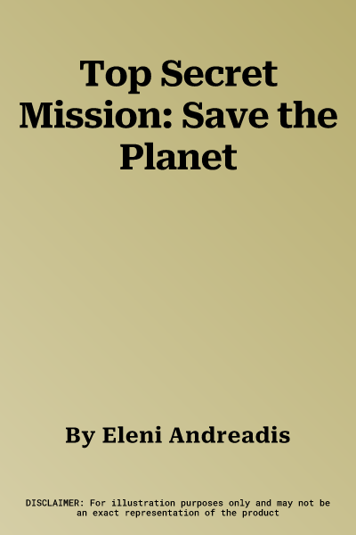 Top Secret Mission: Save the Planet