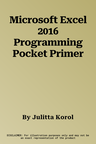 Microsoft Excel 2016 Programming Pocket Primer