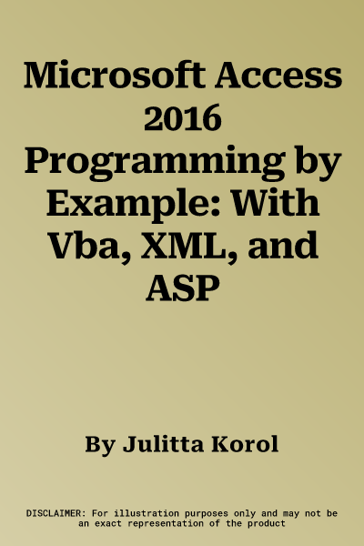 Microsoft Access 2016 Programming by Example: With Vba, XML, and ASP