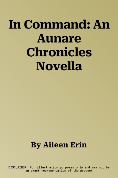 In Command: An Aunare Chronicles Novella