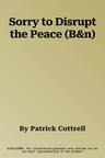 Sorry to Disrupt the Peace (B&n)