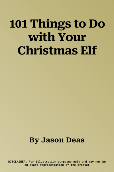 101 Things to Do with Your Christmas Elf