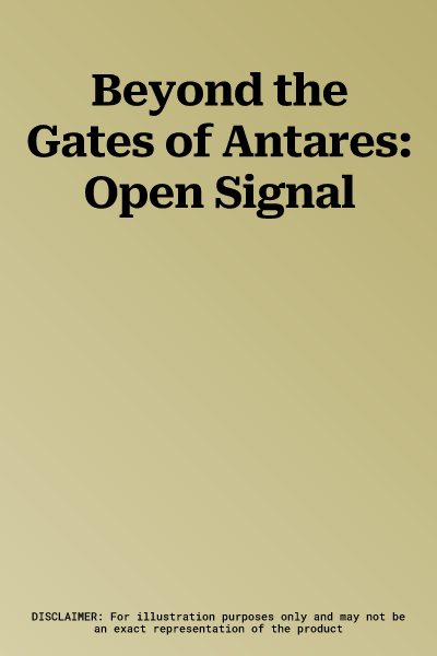 Beyond the Gates of Antares: Open Signal