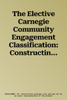 The Elective Carnegie Community Engagement Classification: Constructing a Successful Application for First-Time and Re-Classification Applicants