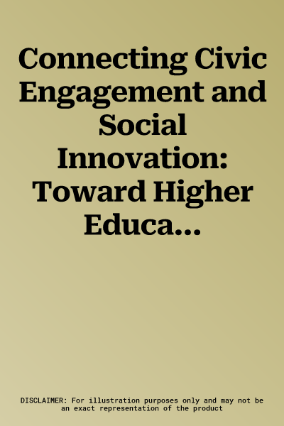 Connecting Civic Engagement and Social Innovation: Toward Higher Education's Democratic Promise