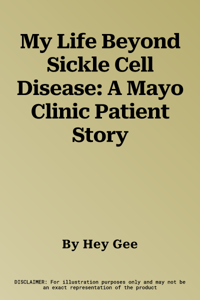 My Life Beyond Sickle Cell Disease: A Mayo Clinic Patient Story