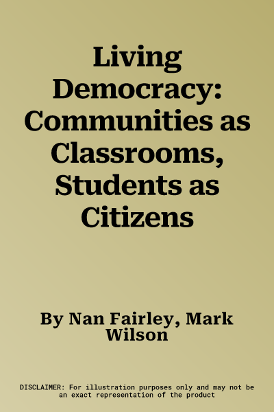 Living Democracy: Communities as Classrooms, Students as Citizens