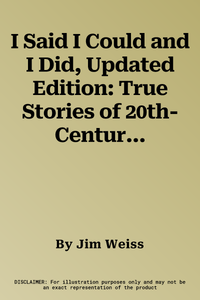 I Said I Could and I Did, Updated Edition: True Stories of 20th-Century Americans