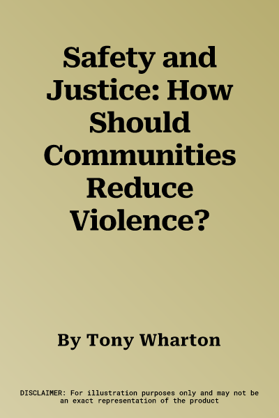 Safety and Justice: How Should Communities Reduce Violence?