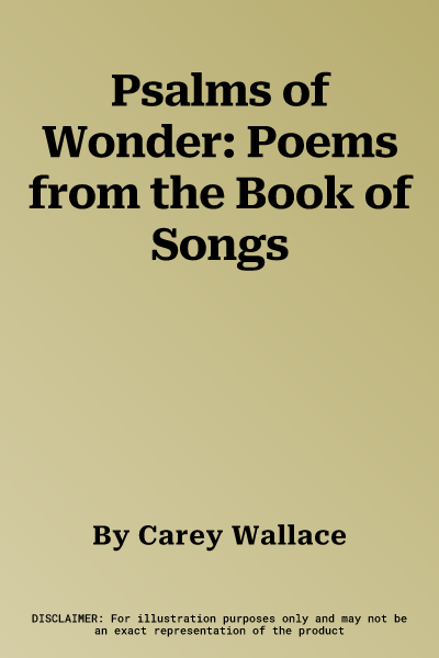 Psalms of Wonder: Poems from the Book of Songs