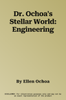 Dr. Ochoa's Stellar World: Engineering