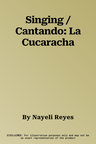 Singing / Cantando: La Cucaracha