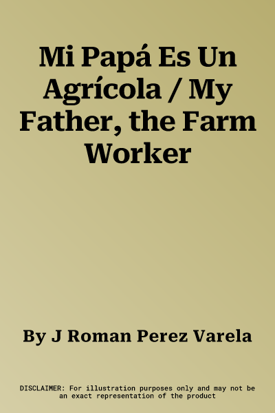 Mi Papá Es Un Agrícola / My Father, the Farm Worker