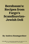 Bernbaum's: Recipes from Fargo's Scandinavian-Jewish Deli