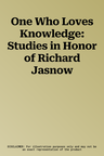 One Who Loves Knowledge: Studies in Honor of Richard Jasnow