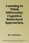 Learning to Think Differently: Cognitive Behavioral Approaches.