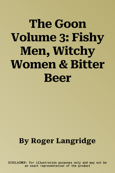 The Goon Volume 3: Fishy Men, Witchy Women & Bitter Beer