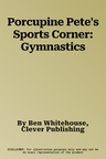 Porcupine Pete's Sports Corner: Gymnastics