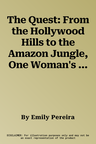 The Quest: From the Hollywood Hills to the Amazon Jungle, One Woman's Search for Enough