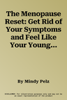 The Menopause Reset: Get Rid of Your Symptoms and Feel Like Your Younger Self Again