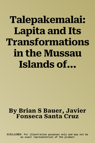 Talepakemalai: Lapita and Its Transformations in the Mussau Islands of Near Oceania