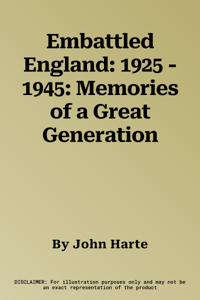 Embattled England: 1925 - 1945: Memories of a Great Generation