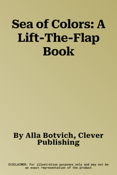 Sea of Colors: A Lift-The-Flap Book