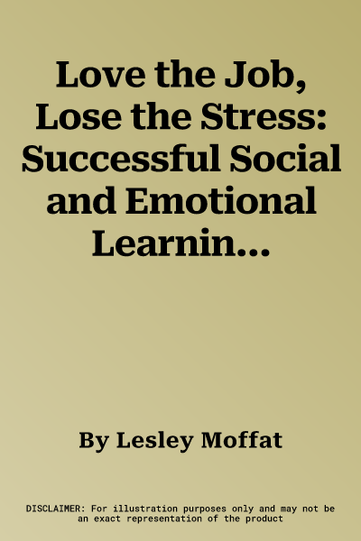 Love the Job, Lose the Stress: Successful Social and Emotional Learning in the Modern Music Classroom