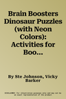 Brain Boosters Dinosaur Puzzles (with Neon Colors): Activities for Boosting Problem-Solving Skills