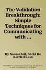 The Validation Breakthrough: Simple Techniques for Communicating with People with Alzheimer's Disease and Other Dementias (Fourth Edition, New)